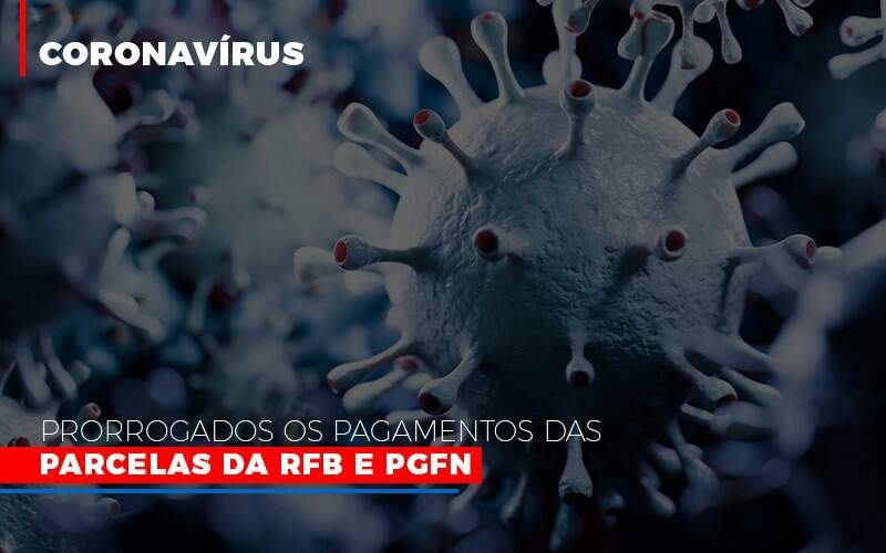 Coronavirus Prorrogados Os Pagamentos Das Parcelas Da Rfb E Pgfn Notícias E Artigos Contábeis Notícias E Artigos Contábeis - Carvalho Contabilidade