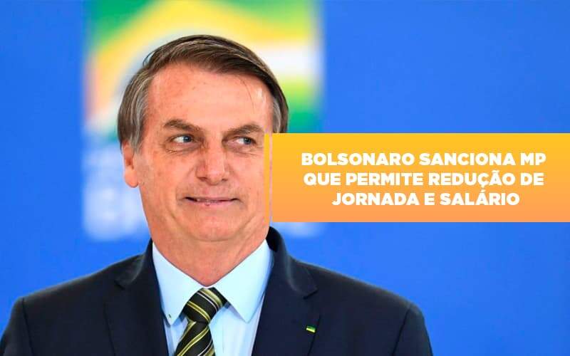 Bolsonaro Sanciona Mp Que Permite Reducao De Jornada E Salario Notícias E Artigos Contábeis Notícias E Artigos Contábeis - Carvalho Contabilidade
