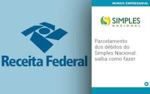 Parcelamento Dos Debitos Do Simples Nacional Saiba Como Fazer (1) Notícias E Artigos Contábeis - Carvalho Contabilidade