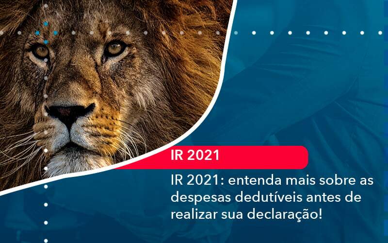 Ir 2021 Entenda Mais Sobre As Despesas Dedutiveis Antes De Realizar Sua Declaracao 1 - Carvalho Contabilidade